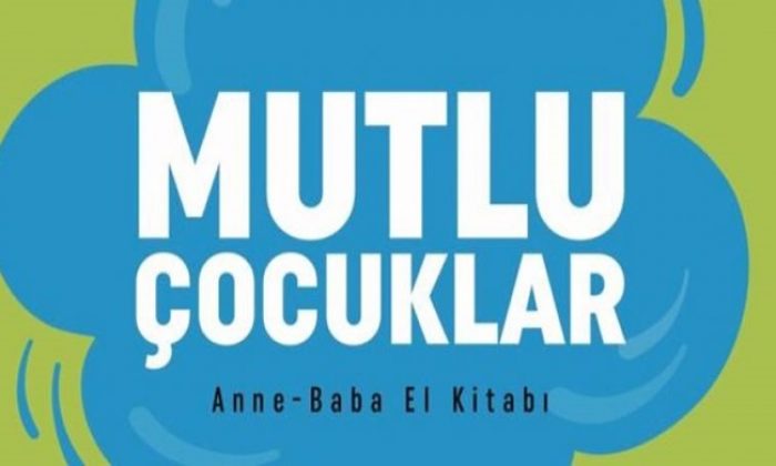 Alanında bir ilk olan “Mutlu Çocuklar Anne-Baba El Kitabı” tanıtım etkinliği, yarın Cumhurbaşkanlığı’nda yapılıyor