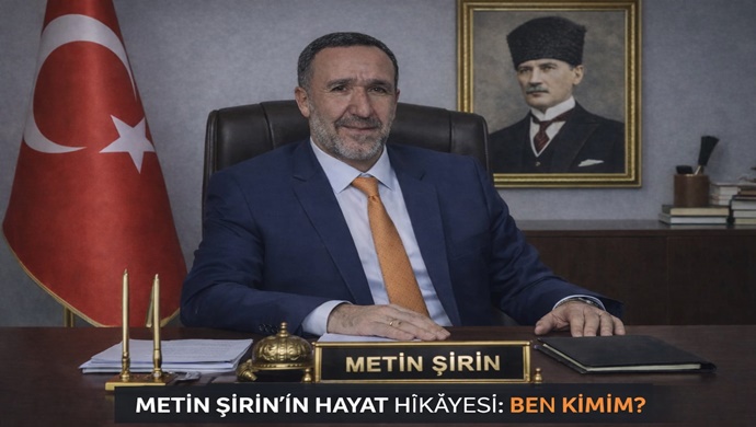 METİN ŞİRİN’İN HAYAT HİKÂYESİ:BEN KİMİM?